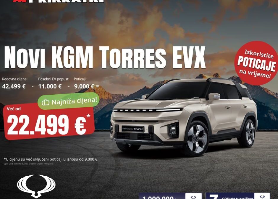 NOVI KGM TORRES EVX – ELEKTRIČNA SNAGA PO CIJENI KOJA ODUŠEVLJAVA!